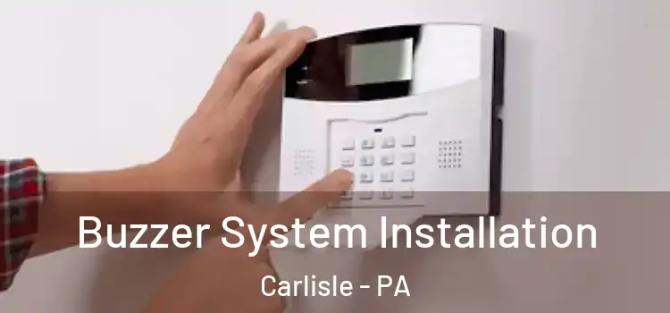 Buzzer System Installation Carlisle - PA